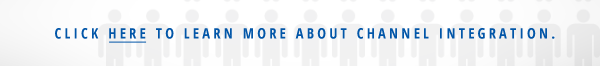 Click here to learn more about channel integration solutions.