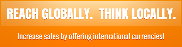 Increase Sales by Offering International Currencies!